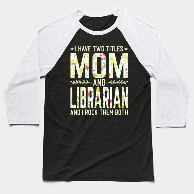 Mom and Librarian Two Titles Baseball T-Shirt by Tatjana  Horvatić